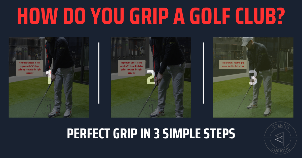 How Do You Grip A Golf Club? Perfect Your Grip In 3 Simple Steps ...